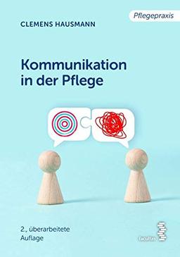 Kommunikation in der Pflege: Grundlagen für die Praxis