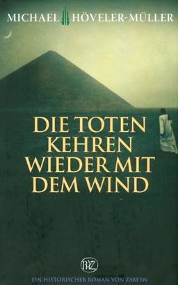 Die Toten kehren wieder mit dem Wind: Historischer Roman von Zabern