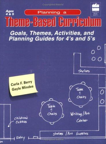 Planning a Theme-Based Curriculum: Goals, Themes, Activities, and Planning Guides for 4's and 5's