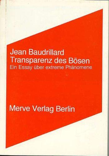 Transparenz des Bösen: Ein Essay über extreme Phänomene