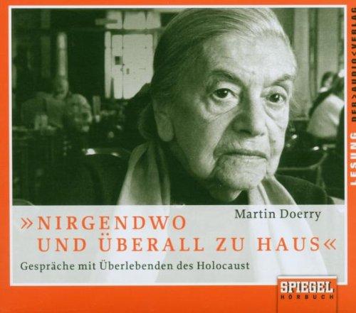 Nirgendwo und überall zu Haus. 2 CDs: Gespräche mit Überlebenden des Holocaust. Eine Annäherung