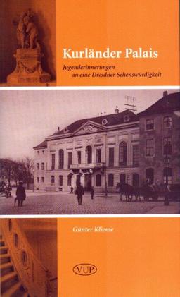 Kurländer Palais: Jugenderinnerungen an eine Dresdner Sehenswürdigkeit