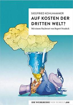 Auf Kosten der Dritten Welt? (Die Werkreihe von Tumult)