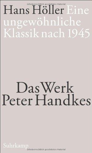 Eine ungewöhnliche Klassik nach 1945: Das Werk Peter Handkes