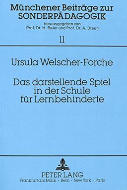 Das darstellende Spiel in der Schule für Lernbehinderte (Münchner Beiträge zur Sonderpädagogik)