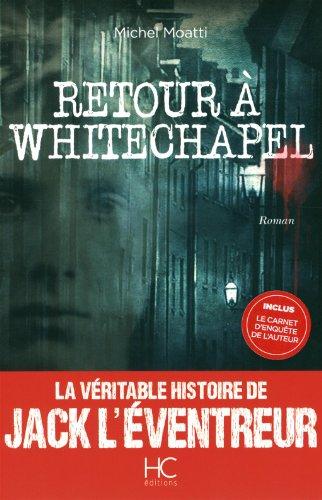 Retour à Whitechapel : la véritable histoire de Jack l'Eventreur