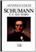 Schumann e il suo tempo (Autori e opere)