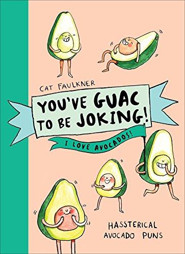 You’ve Guac to be Joking! I love Avocados