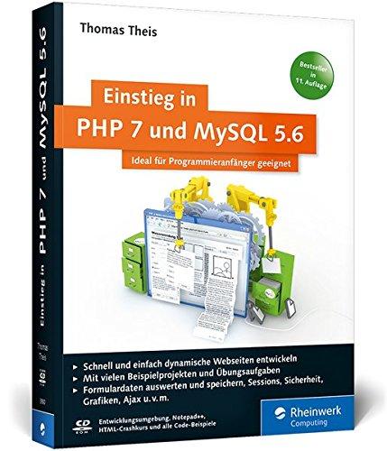 Einstieg in PHP 7 und MySQL 5.6: Für Programmieranfänger geeignet. Programmieren Sie dynamische Websites mit PHP.