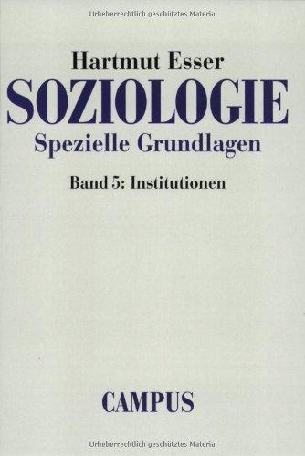 Soziologie. Spezielle Grundlagen. Band 5: Institutionen