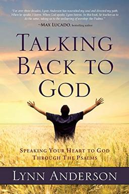 Talking Back to God: Speaking Your Heart to God Through the Psalms