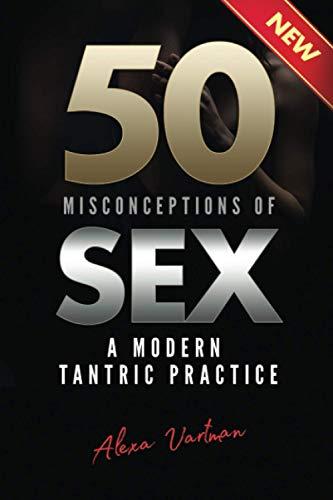 50 Misconceptions of Sex: A Modern Tantric Practice