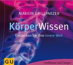 KörperWissen. Entdecken Sie Ihre innere Welt (4 CDs)