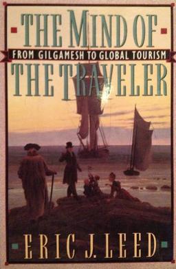 The Mind Of The Traveler: From Gilgamesh to Global Tourism