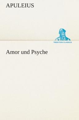 Amor und Psyche (TREDITION CLASSICS)