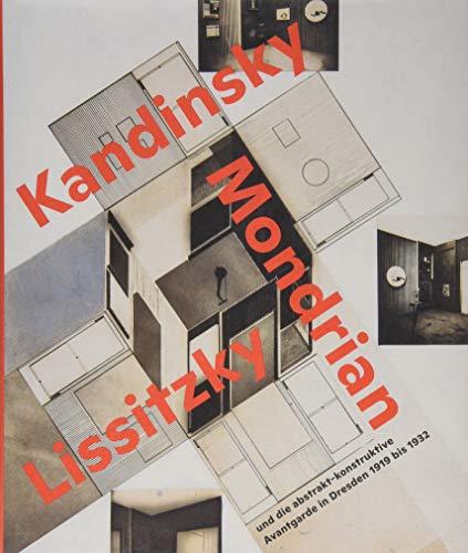 Zukunftsräume: Kandinsky, Mondrian, Lissitzky und die abstrakt-konstruktive Avantgarde in Dresden 1919 bis 1932