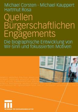 Quellen Bürgerschaftlichen Engagements: Die biographische Entwicklung von Wir-Sinn und fokussierten Motiven