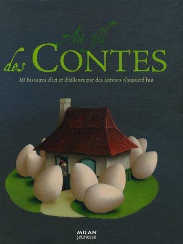 Au fil des contes : 10 histoires d'ici et d'ailleurs par des auteurs d'aujourd'hui