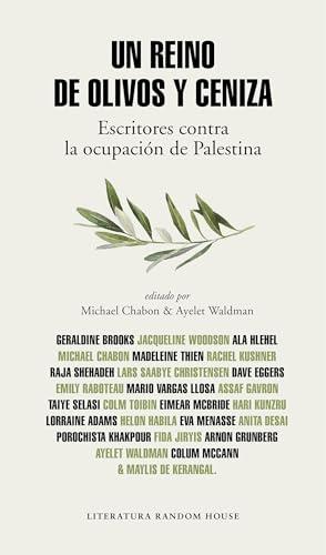 Un reino de olivos y cenizas / Kingdom of Olives and Ash: Escritores contra la ocupación de Palestina (Random House)