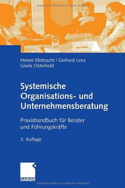 Systemische Organisations- und Unternehmensberatung: Praxishandbuch für Berater und Führungskräfte