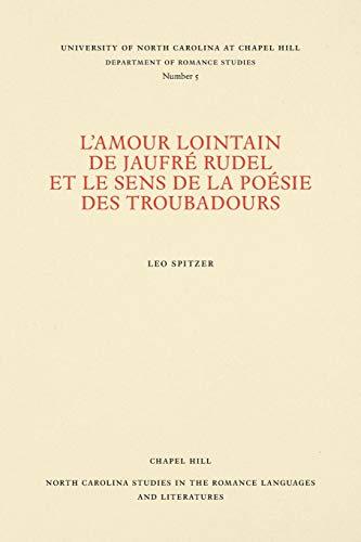 L'amour lointain de Jaufré Rudel et le sens de la poésie des troubadours (North Carolina Studies in the Romance Languages and Literatures)