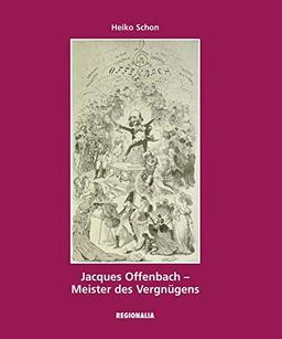 Jacques Offenbach: Meister des Vergnügens