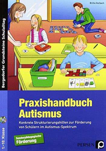 Praxishandbuch Autismus: Konkrete Strukturierungshilfen zur Förderung von Schülern im Autismus-Spektrum (1. bis 10. Klasse) (Bergedorfer Grundsteine Schulalltag - SoPäd)