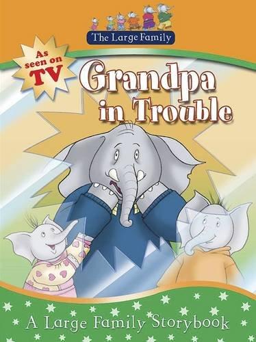 Large Family: Grandpa in Trouble (Large Family TV Tie in Storybk)