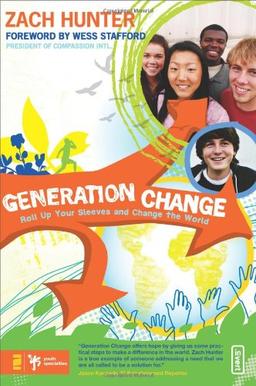 Generation Change: Get Your Hands Dirty and Improve the World: Roll Up Your Sleeves and Change the World (Invert)