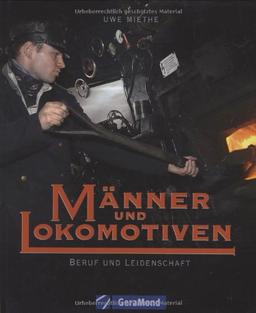 Männer und Lokomotiven: Beruf und Leidenschaft