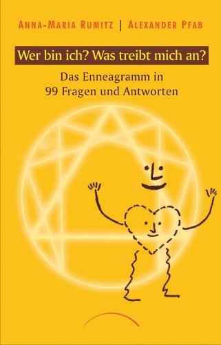 Wer bin ich? Was treibt mich an? Das Enneagramm in 99 Fragen und Antworten