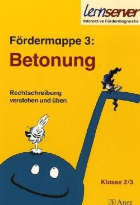 Fördermappe 3: Betonung. Rechtschreibung verstehen und üben. Klasse 2/3 (Lernmaterialien)