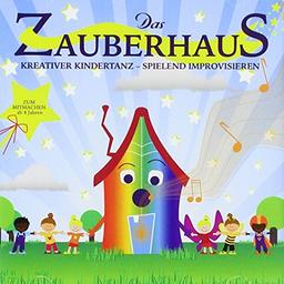 Das Zauberhaus: Kreativer Kindertanz - Spielend Improvisieren