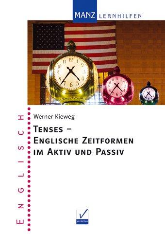 Tenses - Englische Zeitformen im Aktiv und Passiv. (Lernmaterialien)