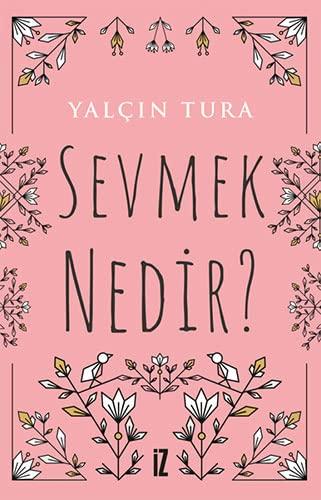 Sevmek Nedir?