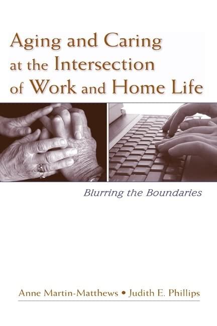 Aging and Caring at the Intersection of Work and Home Life: Blurring the Boundaries