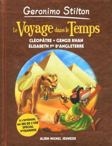 Le voyage dans le temps. Vol. 4. Cléopâtre, Gengis Khan, Elisabeth Ire d'Angleterre