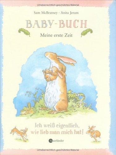 Baby-Buch: Meine erste Zeit. Ich weiß eigentlich, wie lieb man mich hat!