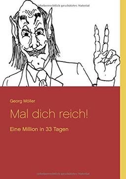 Mal dich reich!: Eine Million in 33 Tagen