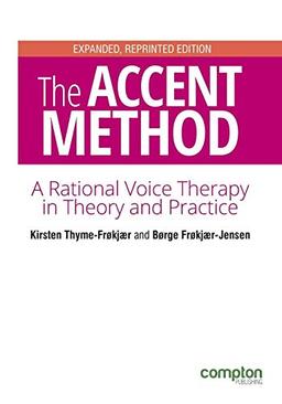 The Accent Method Second edition: A rational voice therapy in theory and practice