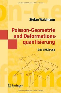 Poisson-Geometrie und Deformationsquantisierung: Eine Einführung (Springer-Lehrbuch Masterclass) (German Edition)