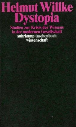 Dystopia: Studien zur Krisis des Wissens in der modernen Gesellschaft (suhrkamp taschenbuch wissenschaft)