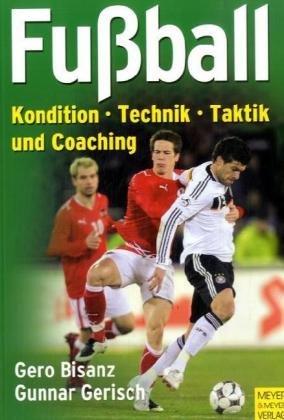 Fußball: Kondition - Technik - Taktik und Coaching