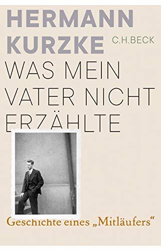 Was mein Vater nicht erzählte: Geschichte eines 'Mitläufers'