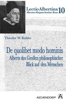 De quolibet modo hominis: Alberts des Großen philosophischer Blick auf den Menschen