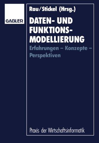 Daten- und Funktionsmodellierung: Erfahrungen - Konzepte - Perspektiven (Praxis der Wirtschaftsinformatik)