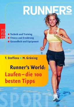 Runner's World: Laufen - die 100 besten Tipps: Technik und Training. Fitness und Ernährung. Gesundheit und Equipment