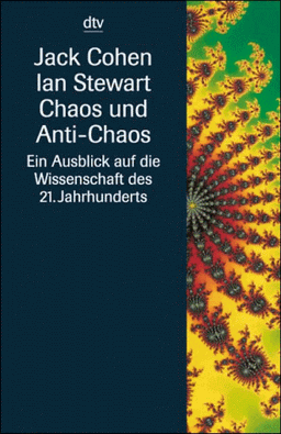 Chaos und Anti- Chaos. Ein Ausblick auf die Wissenschaft des 21. Jahrhunderts.