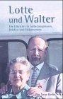 Lotte und Walter. Die Ulbrichts in Selbstzeugnissen, Briefen und Dokumenten