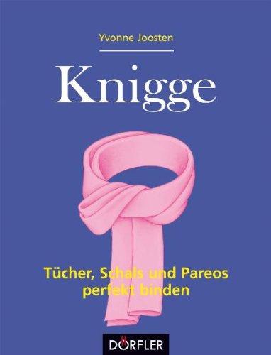 Knigge - Tücher, Schals und Pareos perfekt binden